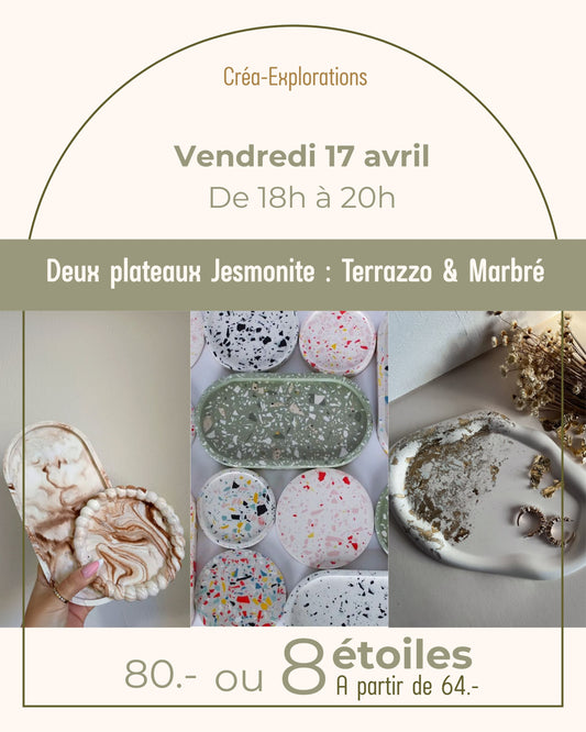 Deux plateaux Jesmonite : Terrazzo & Marbré - Vendredi 17 avril de 18h à 20h