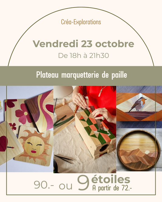 Plateau marquetterie de paille - Vendredi 23 octobre  De 18h à 21h30
